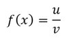 f(x) = U ⁄ V